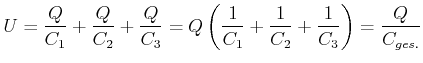 $\displaystyle U=\frac{Q}{C_{1}}+\frac{Q}{C_{2}}+\frac{Q}{C_{3}} =Q\left( \frac{1}{C_{1}}+\frac{1}{C_{2}}+\frac{1}{C_{3}}\right) =\frac{Q}{ C_{ges.}}$