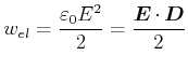 $\displaystyle w_{el}=\frac{\varepsilon_{0}E^{2}}{2}=\frac{\vec{E}\cdot\vec{D}}{2}$