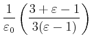 $\displaystyle \frac{1}{\varepsilon_0}\left(\frac{3+\varepsilon-1}{3(\varepsilon-1)}\right)$