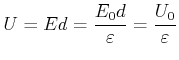 $\displaystyle U=Ed=\frac{E_{0}d}{\varepsilon}=\frac{U_{0}}{\varepsilon}$