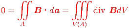     ∬             ∭
0 =     B ·da  =       div BdV

     A            V(A)
