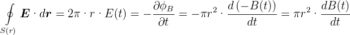  ∮
    E ·dr  =  2π·r ·E (t) = − ∂ϕB--= − πr2· d-(− B-(t)) = πr2· dB-(t)
                               ∂t               dt              dt
S (r)

