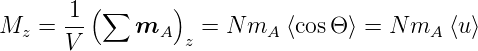          (       )
Mz  = -1  ∑  mA    =  N mA ⟨cos Θ⟩ = N mA  ⟨u⟩
      V           z
