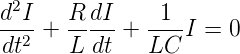  2
d-I-+  R-dI-+ -1--I = 0
dt2    L dt   LC
      