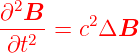 ∂2B--    2
 ∂t2  = c ΔB
