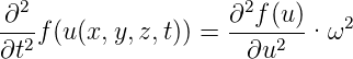  2                   2
∂--f(u(x,y, z,t)) =  ∂-f(u)· ω2
∂t2                  ∂u2
