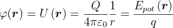                 --Q--1-   Epot(r)-
φ (r) = U (r) = 4π 𝜀0r =     q

