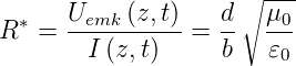       U    (z,t)   d ∘ μ--
R ∗ = --emk------ = --  --0
        I (z,t)    b   𝜀0
