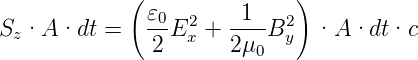             ( 𝜀        1    )
Sz·A  ·dt =   -0E2x + ----B2y  ·A  ·dt·c
              2       2μ0
