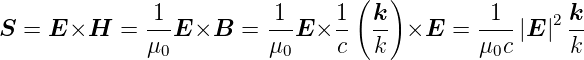                                   (  )
              -1-         1--   1-  k-        -1--   2 k-
S =  E ×H  =  μ  E ×B  =  μ E × c   k  ×E  =  μ c |E | k
               0           0                   0
