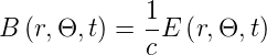 B (r,Θ, t) = 1E (r,Θ, t)
             c
