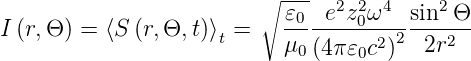                          ∘ -𝜀0 e2z2ω4   sin2 Θ
I (r,Θ) = ⟨S (r,Θ, t)⟩t =   -------0-2-2 ---2--
                           μ0 (4π𝜀0c )   2r
