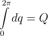 ∫2π

   dq = Q
0

