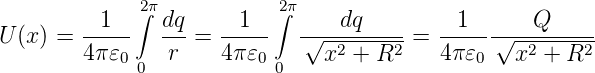              2∫π           ∫2π
        --1--  dq-   --1--   ---dq-----   --1------Q-----
U (x) = 4π𝜀0    r  = 4π 𝜀0   √x2--+-R2-=  4π𝜀0 √x2--+-R2-
             0            0
