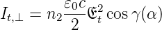 It,⊥ = n2 𝜀0c-E2cos γ(α)
         2   t
