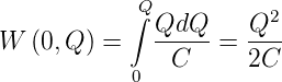            ∫QQdQ     Q2
W (0,Q ) =   ----- = ---
           0   C     2C
