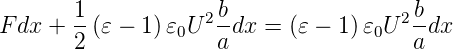        1            2b                2 b
F dx + 2-(𝜀 − 1 )𝜀0U adx = (𝜀 − 1) 𝜀0U a-dx
      