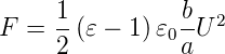      1          b
F =  -(𝜀 − 1)𝜀0 -U 2
     2          a
      