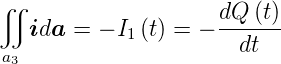 ∬                    dQ--(t)
   ida =  − I1(t) = −  dt
 a3
