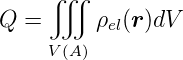      ∭
Q =      ρ  (r)dV
          el
     V(A)
