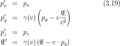 p′x  =   px                        (3.19)
            (       E )
p′y  =   γ(v)  py − v--
                    c2
p′  =   pz
 z′
E   =   γ(v)(E − v·py )
