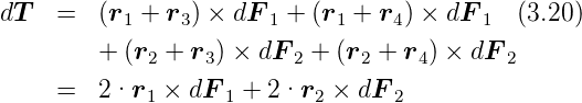 dT   =   (r1 + r3) × dF 1 + (r1 + r4) × dF 1 (3.20)

         + (r2 + r3) × dF 2 + (r2 + r4) × dF 2
     =   2·r1 ×  dF 1 + 2·r2 × dF 2
      