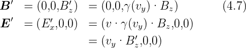 B  ′ = (0,0,Bz′)  =  (0,0,γ(vy)·Bz )        (4.7)
   ′      ′
 E   = (E x,0,0)  =  (v ·γ (vy)·Bz,0,0 )
                 =  (vy·B  ′z,0,0)
