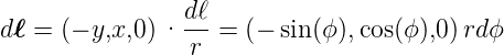                 dℓ-
dℓ = (− y,x,0)·  r = (− sin(ϕ),cos(ϕ),0)rdϕ
