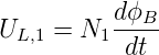           dϕ
UL,1 = N1 --B-
           dt
                                                        
                                                        
