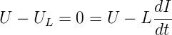                      dI-
U  − UL =  0 = U − L dt
