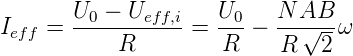 Ieff = U0-−-Ueff,i=  U0-−  N-A√B-ω
           R         R     R   2
