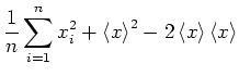 $\displaystyle \frac{1}{n}\sum\limits_{i=1}^{n}x_i^2+\left< x\right>^2
-2\left<x\right>\left<x\right>$