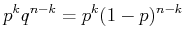 $\displaystyle p^kq^{n-k} = p^k(1-p)^{n-k}$