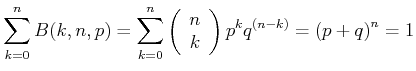 $\displaystyle \sum\limits_{k=0}^n B(k,n,p) = \sum\limits_{k=0}^n \left( \begin{array}{c} n \\  k \\  \end{array} \right)p^k q^{(n-k)} = \left(p+q\right)^n = 1$