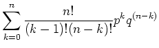 $\displaystyle \sum\limits_{k=0}^n \frac{n!}{(k-1)!(n-k)!}p^k q^{(n-k)}$