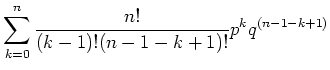 $\displaystyle \sum\limits_{k=0}^n \frac{n!}{(k-1)!(n-1-k+1)!}p^k q^{(n-1-k+1)}$
