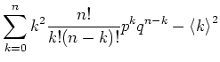 $\displaystyle \sum\limits_{k=0}^n k^2 \frac{n!}{k!(n-k)!}p^kq^{n-k}-\left< k \right>^2$