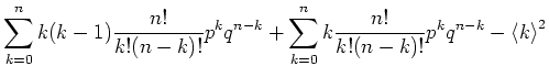 $\displaystyle \sum\limits_{k=0}^n k(k-1) \frac{n!}{k!(n-k)!}p^kq^{n-k}+
\sum\limits_{k=0}^n k \frac{n!}{k!(n-k)!}p^kq^{n-k}-\left< k \right>^2$