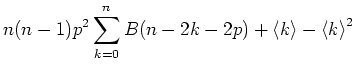 $\displaystyle n(n-1)p^2\sum\limits_{k=0}^n B(n-2,k-2,p)+
\left< k\right>-\left< k \right>^2$