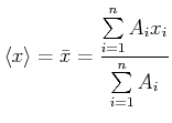 $\displaystyle \left< x\right> = \bar{x} = \frac{\sum\limits_{i=1}^{n} A_i x_i}{\sum\limits_{i=1}^{n} A_i}$