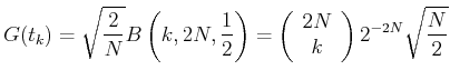 $\displaystyle G(t_k) = \sqrt{\frac{2}{N}}B\left( k, 2N, \frac{1}{2}\right)=\left( \begin{array}{c} 2N \\  k \\  \end{array} \right)2^{-2N}\sqrt{\frac{N}{2}}$