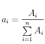 $\displaystyle a_i = \frac{A_i}{\sum\limits_{i=1}^{n} A_i}$