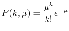 $\displaystyle P(k,\mu)=\frac{\mu^k}{k!}e^{-\mu}$