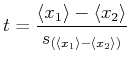 $\displaystyle t = \frac{\left< x_1\right>-\left<x_2\right>}{s_{(\left<x_1\right>-\left<x_2\right>)}}$