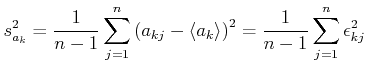 $\displaystyle s_{a_k}^2 =\frac{1}{n-1}\sum\limits_{j=1}^n \left(a_{kj}-\left< a_k\right>\right)^2 =\frac{1}{n-1}\sum\limits_{j=1}^n \epsilon_{kj}^2$