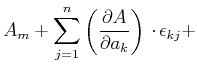 $\displaystyle A_m+\sum\limits_{j=1}^{n}\left(\frac{\partial A}{\partial a_k}\right)\cdot \epsilon_{kj}+
$