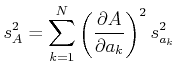 $\displaystyle s_{A}^2 = \sum\limits_{k=1}^N\left(\frac{\partial A}{\partial a_k}\right)^2 s_{a_k}^2$