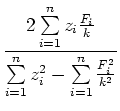 $\displaystyle \frac{2\sum\limits_{i=1}^n z_i \frac{F_i}{k} }{\sum\limits_{i=1}^n z_i^2 - \sum\limits_{i=1}^n \frac{F_i^2}{k^2}}$