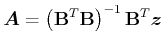 $\displaystyle \vec A =\left(\mathbf{B}^T\mathbf{B}\right)^{-1}\mathbf{B}^T\vec z$
