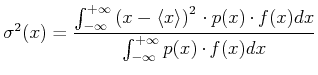 $\displaystyle \sigma^2(x) = \frac{\int_{-\infty}^{+\infty}\left(x-\left< x\right>\right)^2 \cdot p(x) \cdot f(x) dx}{\int_{-\infty}^{+\infty}p(x) \cdot f(x) dx}$
